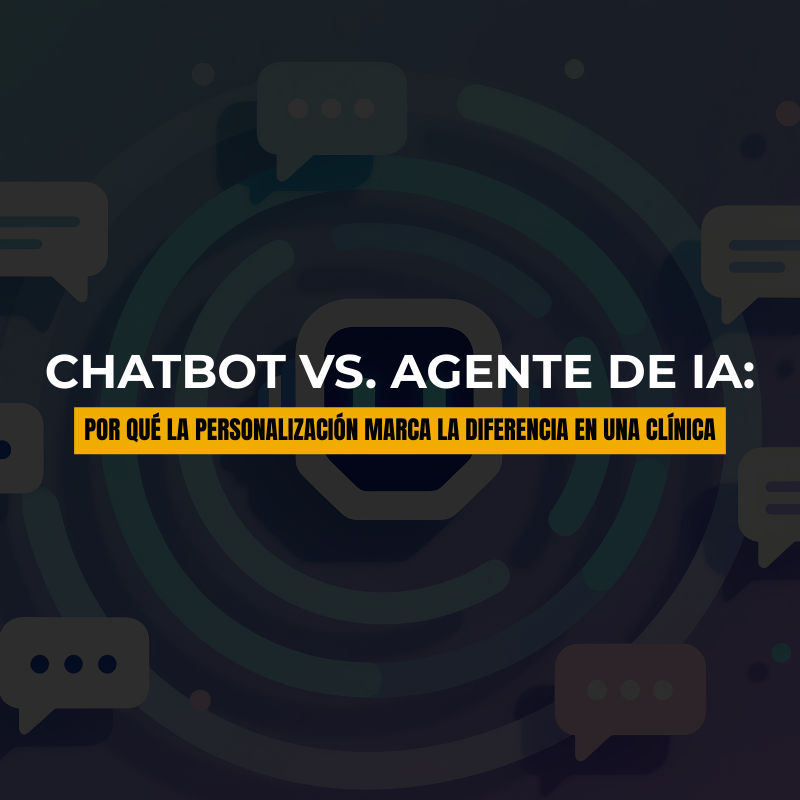 Chatbot vs. Agente de IA: por qué la personalización marca la diferencia en una clínica