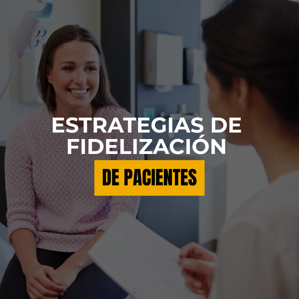 Estrategias de fidelización que hacen que tus pacientes regresen sin esfuerzo