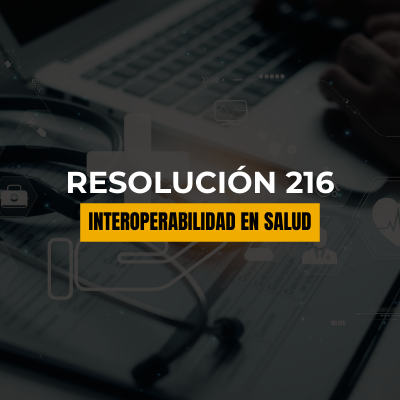 Resolución 216 e interoperabilidad en salud: lo que una clínica privada debe entender y preparar