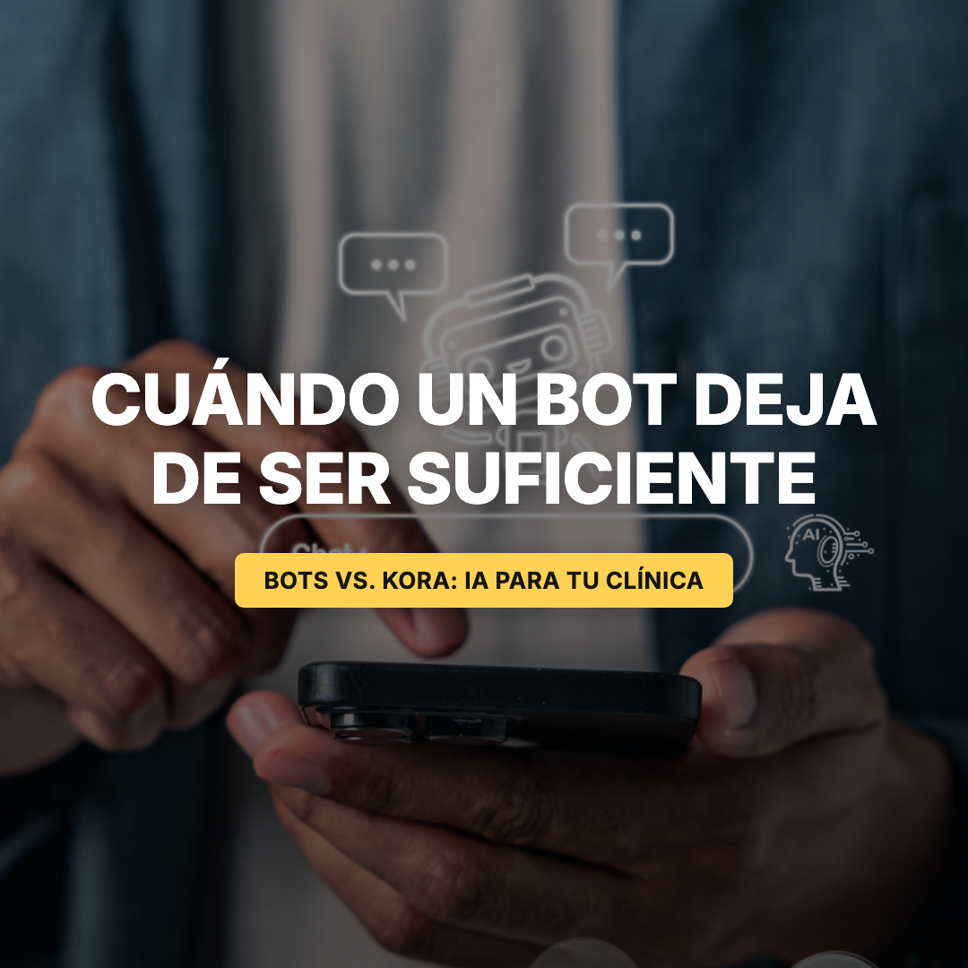 Bots vs. Kora: cuándo tu clínica necesita un agente de IA para WhatsApp